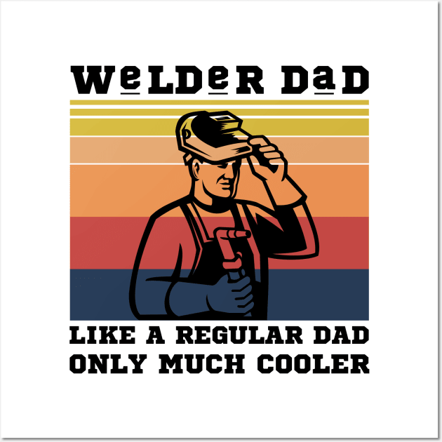 Welder dad like a regular dad only much cooler Wall Art by JustBeSatisfied